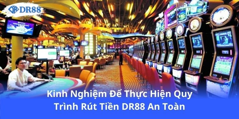 Rút Tiền DR88: Hướng Dẫn Chi Tiết Để Bạn Thoải Mái Tài Chính 3 kinh-nghiem-de-thuc-hien-quy-trinh-rut-tien-dr88-an-toan